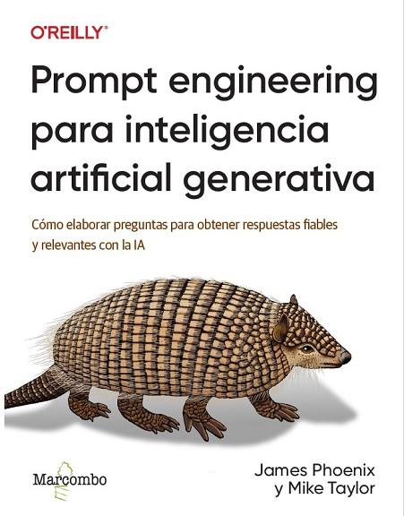 PROMPT ENGINEERING PARA INTELIGENCIA ARTIFICIAL GENERATIVA | 9788426738837 | PHOENIX, JAMES/TAYLOR, MIKE | Llibres Parcir | Librería Parcir | Librería online de Manresa | Comprar libros en catalán y castellano online