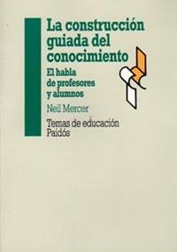 CONSTRUC GUIADA CONOCIMIENTO | 9788449303227 | Neil MERCER | Llibres Parcir | Librería Parcir | Librería online de Manresa | Comprar libros en catalán y castellano online