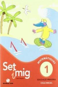SET I MIG 1, MATEMÀTIQUES, EDUCACIÓ PRIMÀRIA, CICLE INICIAL | 9788430778171 | SEGARRA I NEIRA, LLUÍS | Llibres Parcir | Llibreria Parcir | Llibreria online de Manresa | Comprar llibres en català i castellà online
