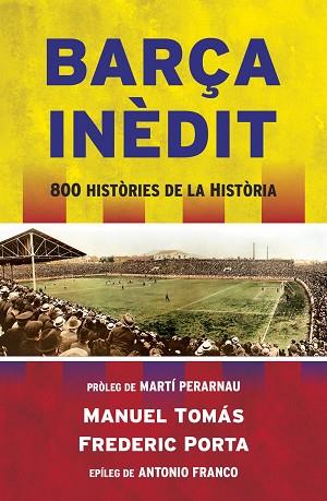 BARÇA INÈDIT | 9788494418341 | TOMÁS, MANEL/PORTA, FREDERIC | Llibres Parcir | Librería Parcir | Librería online de Manresa | Comprar libros en catalán y castellano online