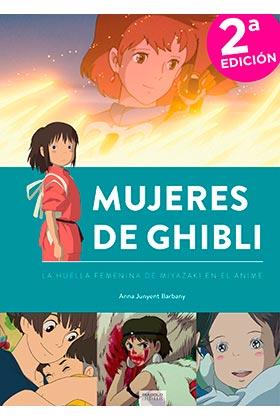 MUJERES DE GHIBLI LA HUELLA FEMENINA DE MIYAZAKI EN ANIME | 9788418320286 | JUNYENT,ANNA | Llibres Parcir | Librería Parcir | Librería online de Manresa | Comprar libros en catalán y castellano online