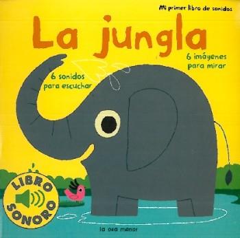 LA JUNGLA libro sonoro cartro dur | 9788492766178 | MI PRIMER LIBRO DE SONIDOS | Llibres Parcir | Librería Parcir | Librería online de Manresa | Comprar libros en catalán y castellano online