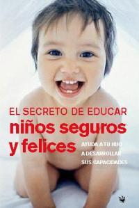 EL SECRETO DE EDUCAR NIÐOS SEGUROS Y FELICES | 9788478710522 | HOGG - BLAU | Llibres Parcir | Librería Parcir | Librería online de Manresa | Comprar libros en catalán y castellano online