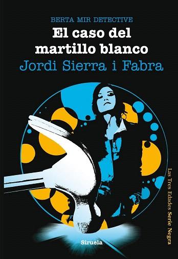EL CASO DEL MARTILLO BLANCO. BERTA MIR DETECTIVE | 9788415723028 | SIERRA I FABRA, JORDI | Llibres Parcir | Librería Parcir | Librería online de Manresa | Comprar libros en catalán y castellano online