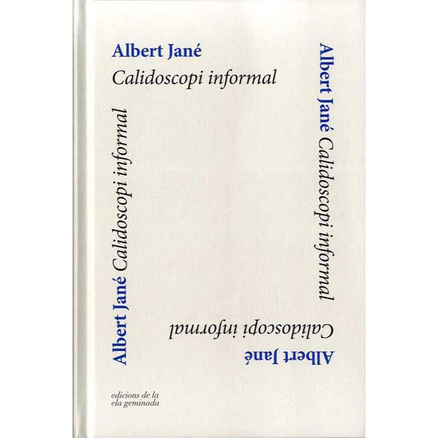CALIDOSCOPI INFORMAL | 9788494732287 | JANE, ALBERT | Llibres Parcir | Librería Parcir | Librería online de Manresa | Comprar libros en catalán y castellano online