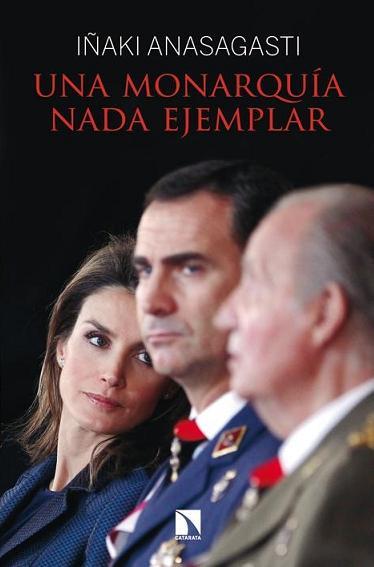 UNA MONARQUÍA NADA EJEMPLAR | 9788483199619 | IÑAKI ANASAGASTI | Llibres Parcir | Librería Parcir | Librería online de Manresa | Comprar libros en catalán y castellano online