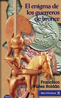 EL ENIGMA DE LOS GUERREROS DE BRONCE | 9788484331490 | NUNEZ ROLDAN FRANCISCO | Llibres Parcir | Librería Parcir | Librería online de Manresa | Comprar libros en catalán y castellano online