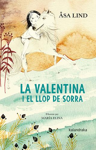 LA VALENTINA I EL LLOP DE SORRA | 9788418558252 | LIND, ÅSA | Llibres Parcir | Librería Parcir | Librería online de Manresa | Comprar libros en catalán y castellano online