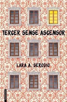 TERCER SENSE ASCENSOR | 9788416716128 | LARA A. SERODIO | Llibres Parcir | Librería Parcir | Librería online de Manresa | Comprar libros en catalán y castellano online