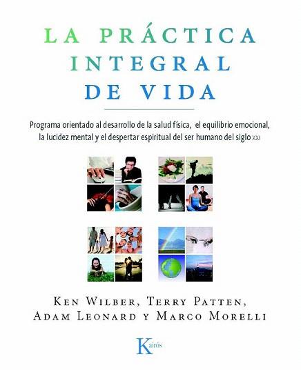 LA PRACTICA INTEGRAL DE VIDA | 9788472457515 | KEN WILBER PATTEN LEONARD MORELLI | Llibres Parcir | Llibreria Parcir | Llibreria online de Manresa | Comprar llibres en català i castellà online