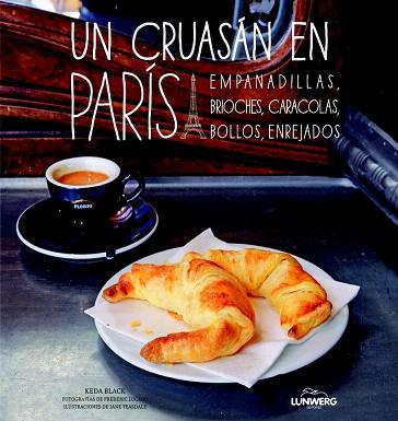 UN CRUASÁN EN PARÍS | 9788497859592 | KEDA BLACK/JANE TEASDALE/FRÉDÉRIC LUCANO | Llibres Parcir | Llibreria Parcir | Llibreria online de Manresa | Comprar llibres en català i castellà online
