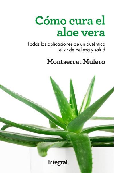 Cómo cura el aloe vera | 9788415541202 | MULERO PRUMA, MONTSERRAT | Llibres Parcir | Llibreria Parcir | Llibreria online de Manresa | Comprar llibres en català i castellà online