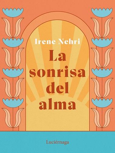 LA SONRISA DEL ALMA | 9788419164636 | NEHRI, IRENE | Llibres Parcir | Llibreria Parcir | Llibreria online de Manresa | Comprar llibres en català i castellà online
