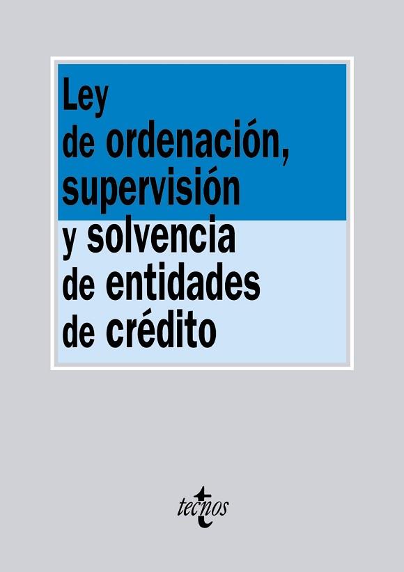 LEY DE ORDENACIÓN, SUPERVISIÓN Y SOLVENCIA DE ENTIDADES DE CRÉDITO | 9788430964963 | EDITORIAL TECNOS | Llibres Parcir | Llibreria Parcir | Llibreria online de Manresa | Comprar llibres en català i castellà online