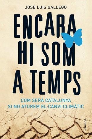 ENCARA HI SOM A TEMPS COM SERA CATALUNYA SI NO ATUREM CANVI | 9788466408356 | JOSE LUIS GALLEGO | Llibres Parcir | Librería Parcir | Librería online de Manresa | Comprar libros en catalán y castellano online
