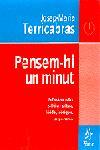 PENSEM-HI UN MINUT | 9788473064811 | TERRICABRAS | Llibres Parcir | Librería Parcir | Librería online de Manresa | Comprar libros en catalán y castellano online