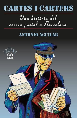 CARTES I CARTERS. UNA HISTòRIA DEL CORREU POSTAL A BARCELONA | 9788472461635 | ANT?ONIO PéREZ, AGUILAR | Llibres Parcir | Librería Parcir | Librería online de Manresa | Comprar libros en catalán y castellano online