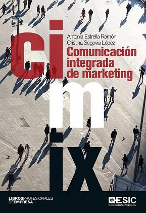 COMUNICACIÓN INTEGRADA DE MARKETING | 9788416462933 | ESTRELLA RAMÓN, ANTONIA/SEGOVIA LÓPEZ, CRISTINA | Llibres Parcir | Llibreria Parcir | Llibreria online de Manresa | Comprar llibres en català i castellà online