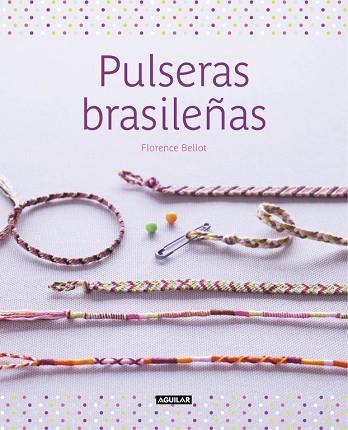 PULSERAS BRASILEÑAS | 9788403514867 | BELLOT, FLORENCE | Llibres Parcir | Librería Parcir | Librería online de Manresa | Comprar libros en catalán y castellano online