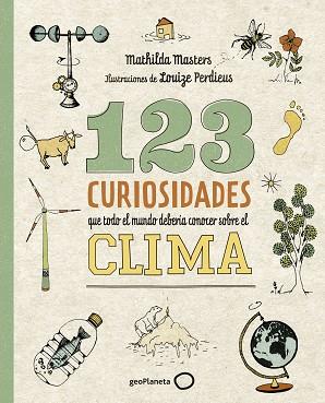 123 CURIOSIDADES QUE TODO EL MUNDO DEBERÍA CONOCER SOBRE EL CLIMA | 9788408225690 | MASTERS, MATHILDA/PERDIEUS, LOUIZE | Llibres Parcir | Librería Parcir | Librería online de Manresa | Comprar libros en catalán y castellano online