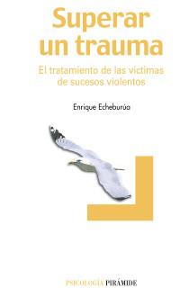 SUPERAR UN TRAUMA | 9788436819007 | ECHEBURUA | Llibres Parcir | Librería Parcir | Librería online de Manresa | Comprar libros en catalán y castellano online