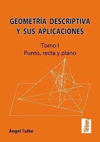 GEOMETRIA DESCRIPTIVA Y SUS APLICACIONES tomo I punto recta | 9788473602730 | ANGEL TAIBO | Llibres Parcir | Librería Parcir | Librería online de Manresa | Comprar libros en catalán y castellano online