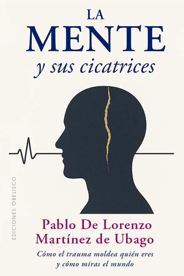 LA MENTE Y SUS CICATRICES | 9788411723565 | MARTINEZ DE UBAGO, PABLO DE LORENZO | Llibres Parcir | Librería Parcir | Librería online de Manresa | Comprar libros en catalán y castellano online