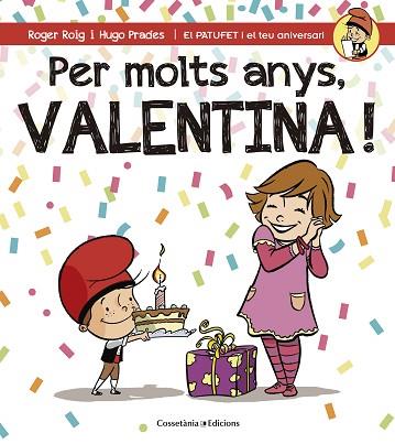 PER MOLTS ANYS VALENTINA (PATUFET I EL TEU ANIVERSARI) | 9788490345122 | ROIG CÉSAR, ROGER | Llibres Parcir | Llibreria Parcir | Llibreria online de Manresa | Comprar llibres en català i castellà online