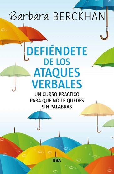 DEFIÉNDETE DE LOS ATAQUES VERBALES | 9788490565124 | BERCKHAN , BARBARA | Llibres Parcir | Librería Parcir | Librería online de Manresa | Comprar libros en catalán y castellano online