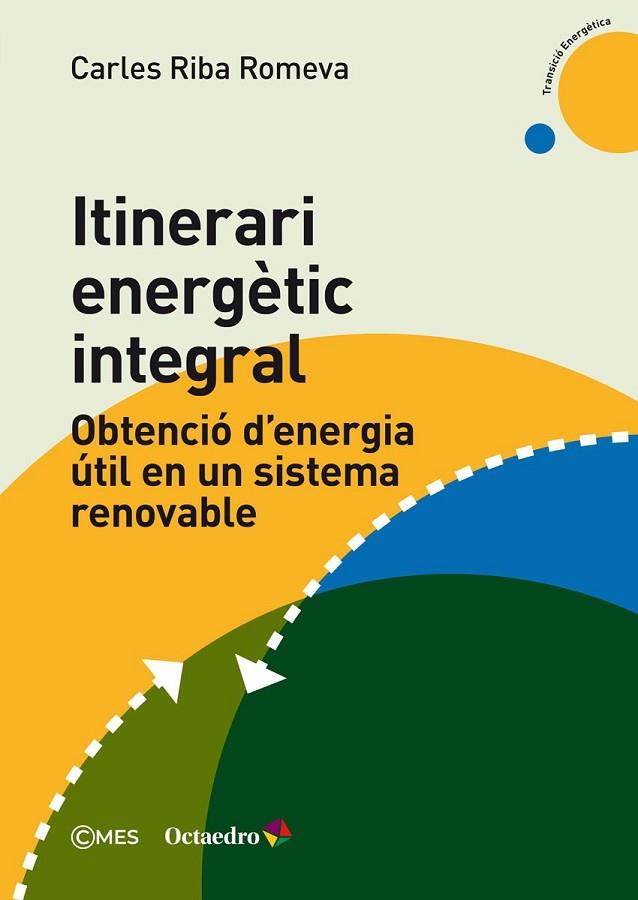 ITINERARI ENERGÈTIC INTEGRAL | 9788419023735 | RIBA ROMEVA, CARLES | Llibres Parcir | Librería Parcir | Librería online de Manresa | Comprar libros en catalán y castellano online