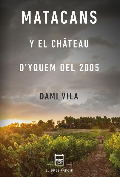 MATACANS Y EL CHÂTEAU D'YQUEM DEL 2005 | 9788486538897 | VILA DAMI | Llibres Parcir | Llibreria Parcir | Llibreria online de Manresa | Comprar llibres en català i castellà online