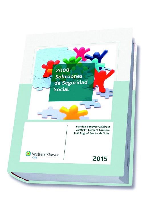 2000 SOLUCIONES DE SEGURIDAD SOCIAL 2015 | 9788499546377 | BENEYTO CALABUIG, DAMIÁN/HERRERO GUILLEM, VÍCTOR M./PRADOS DE SOLÍS, JOSÉ MIGUEL | Llibres Parcir | Librería Parcir | Librería online de Manresa | Comprar libros en catalán y castellano online