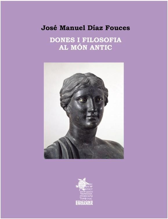 DONES I FILOSOFIA AL MÓN ANTIC | 9791399040883 | DIAZ FOUCES, JOSE MANUEL | Llibres Parcir | Librería Parcir | Librería online de Manresa | Comprar libros en catalán y castellano online