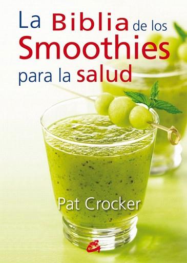 LA BIBLIA DE LOS SMOOTHIES PARA LA SALUD | 9788484454953 | CROCKER, PAT | Llibres Parcir | Librería Parcir | Librería online de Manresa | Comprar libros en catalán y castellano online
