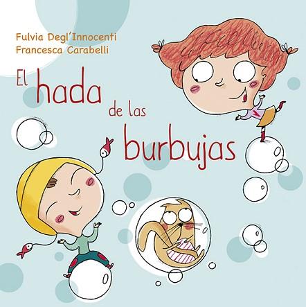 HADA DE LAS BURBUJAS | 9788491452713 | DEGL'INNOCENTI, FULVIA | Llibres Parcir | Llibreria Parcir | Llibreria online de Manresa | Comprar llibres en català i castellà online