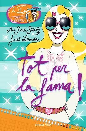 BANDA ZOE TOP SECRET 5 : TOT PER LA FAMA! | 9788490576663 | ANA GARCÍA-SIÑERIZ/JORDI LABANDA BLANCO | Llibres Parcir | Librería Parcir | Librería online de Manresa | Comprar libros en catalán y castellano online