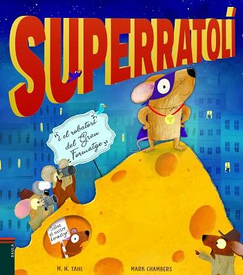 SUPERRATOLÍ I EL ROBATORI DEL GRAN FORMATGE | 9788447939770 | TAHL, M. N. | Llibres Parcir | Librería Parcir | Librería online de Manresa | Comprar libros en catalán y castellano online