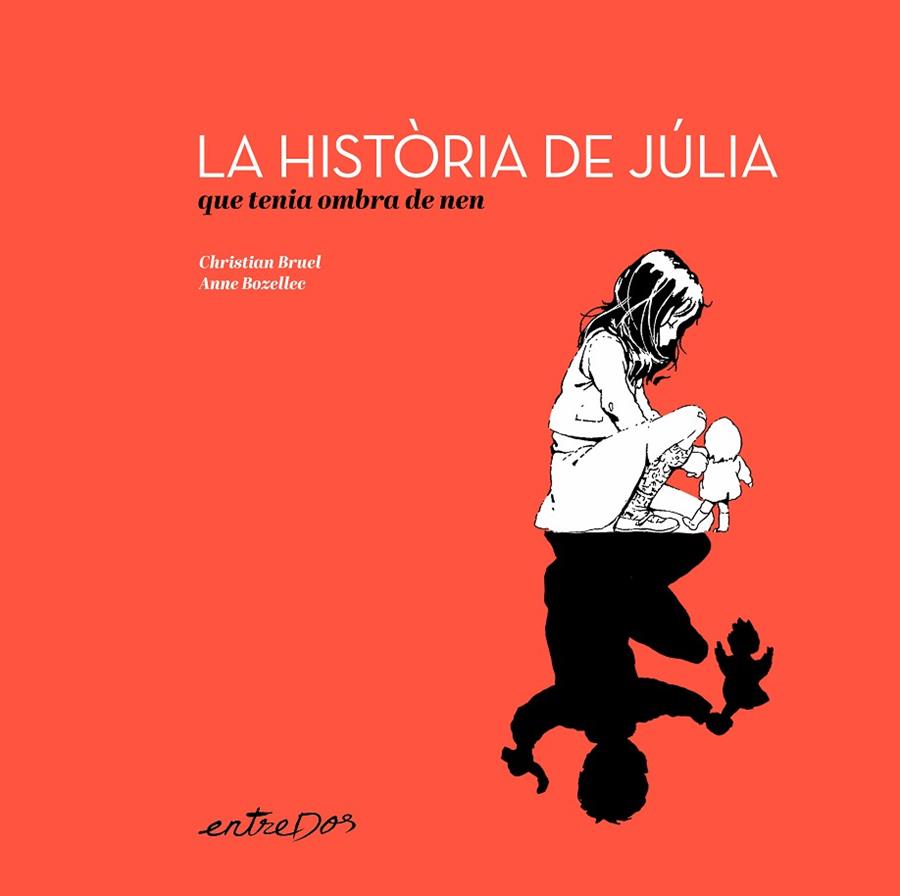 LA HISTÒRIA DE JÚLIA QUE TENIA OMBRA DE NEN | 9788418900648 | BRUEL, CHRISTIAN | Llibres Parcir | Librería Parcir | Librería online de Manresa | Comprar libros en catalán y castellano online