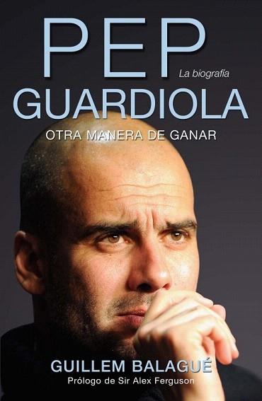 PEP GUARDIOLA | 9788415242482 | BALAGUÉ, GUILLEM | Llibres Parcir | Librería Parcir | Librería online de Manresa | Comprar libros en catalán y castellano online