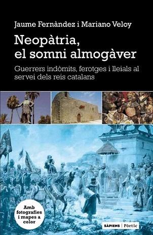 NEOPATRIA EL SOMNI ALMOGAVER apassionant hist guerrers | 9788498091939 | JAUME FERNANDEZ MARIANO VELOY | Llibres Parcir | Llibreria Parcir | Llibreria online de Manresa | Comprar llibres en català i castellà online