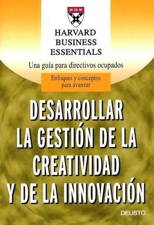 DESARROLLAR LA GESTION DE LA CREATIVIDAD Y DE LA INNOVACION | 9788423422340 | HARVARD BUSINESS ESSENTIALS | Llibres Parcir | Librería Parcir | Librería online de Manresa | Comprar libros en catalán y castellano online