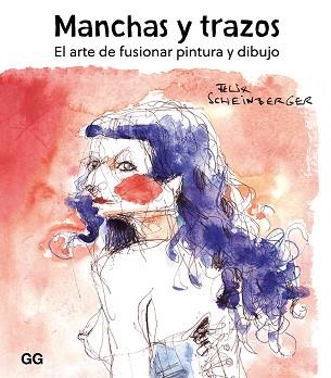 MANCHAS Y TRAZOS | 9788425232190 | SCHEINBERGER, FELIX | Llibres Parcir | Librería Parcir | Librería online de Manresa | Comprar libros en catalán y castellano online
