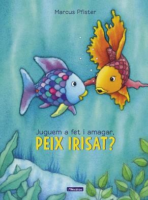 JUGUEM A FET I AMAGAR, PEIX IRISAT? (EL PEIX IRISAT) | 9788448848866 | MARCUS PFISTER | Llibres Parcir | Librería Parcir | Librería online de Manresa | Comprar libros en catalán y castellano online