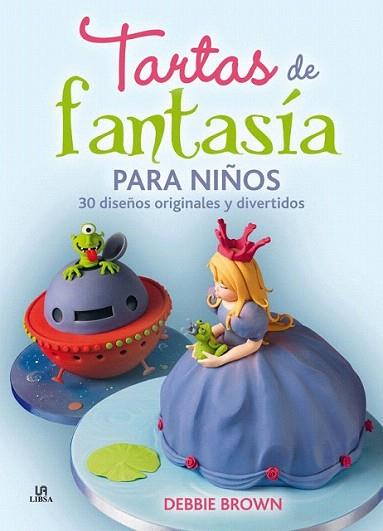 Tartas de Fantasía para Niños | 9788466225489 | Brown, Debbie | Llibres Parcir | Llibreria Parcir | Llibreria online de Manresa | Comprar llibres en català i castellà online
