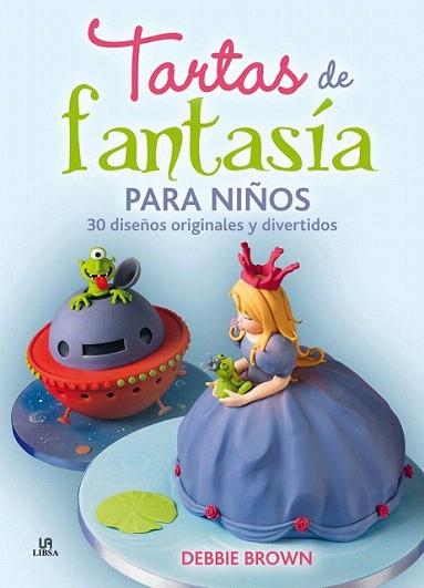 Tartas de Fantasía para Niños | 9788466225489 | Brown, Debbie | Llibres Parcir | Librería Parcir | Librería online de Manresa | Comprar libros en catalán y castellano online
