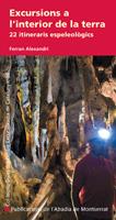 EXCURSIONS A L' INTERIOR DE LA TERRA 22 ITINERARIS ESPELEOL | 9788498833553 | FERRAN ALEXANDRI | Llibres Parcir | Llibreria Parcir | Llibreria online de Manresa | Comprar llibres en català i castellà online