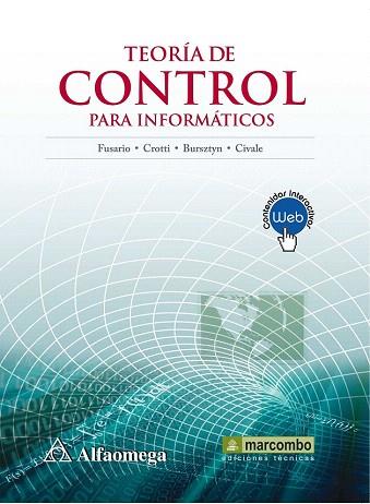 TEORÍA DE CONTROL PARA INFORMÁTICOS | 9788426719829 | FUSARIO, RUBEN JORGE/CROTTI, PATRICIA SUSANA/MARCOS BURSZTYN, ANDRÉS PABLO/O. | Llibres Parcir | Llibreria Parcir | Llibreria online de Manresa | Comprar llibres en català i castellà online