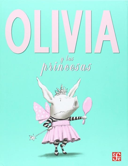 OLIVIA Y LAS PRINCESAS | 9789562891004 | FALCONER, IAN | Llibres Parcir | Librería Parcir | Librería online de Manresa | Comprar libros en catalán y castellano online