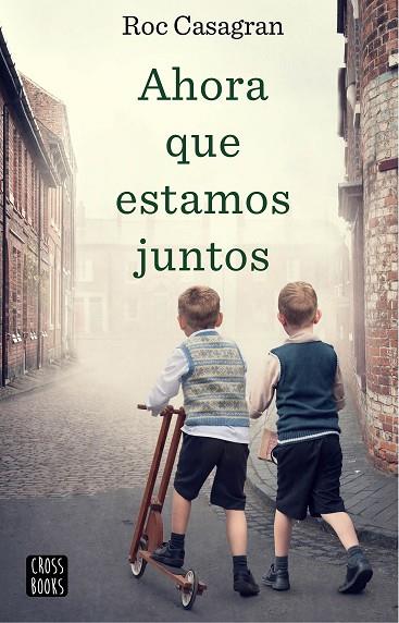 AHORA QUE ESTAMOS JUNTOS | 9788408214854 | CASAGRAN CASAÑAS, ROC | Llibres Parcir | Librería Parcir | Librería online de Manresa | Comprar libros en catalán y castellano online