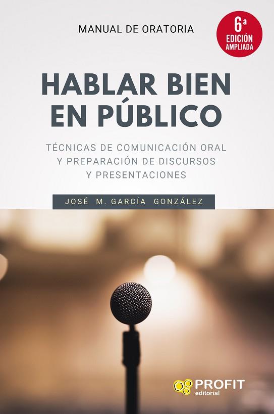 HABLAR BIEN EN PÚBLICO (6A. EDICIÓN AMPLIADA) | 9788418464300 | GARCÍA GONZÁLEZ, JOSÉ MANUEL | Llibres Parcir | Llibreria Parcir | Llibreria online de Manresa | Comprar llibres en català i castellà online